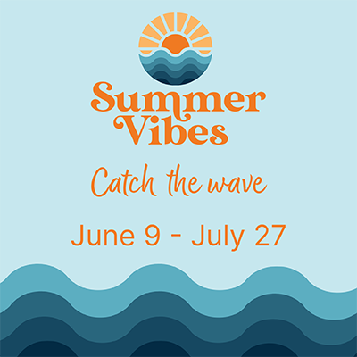 400x400 Summer Vibes Catch the Waves June 9 - July 27